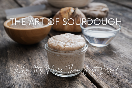 The Art of Sourdough: Why It’s More Than Just Bread