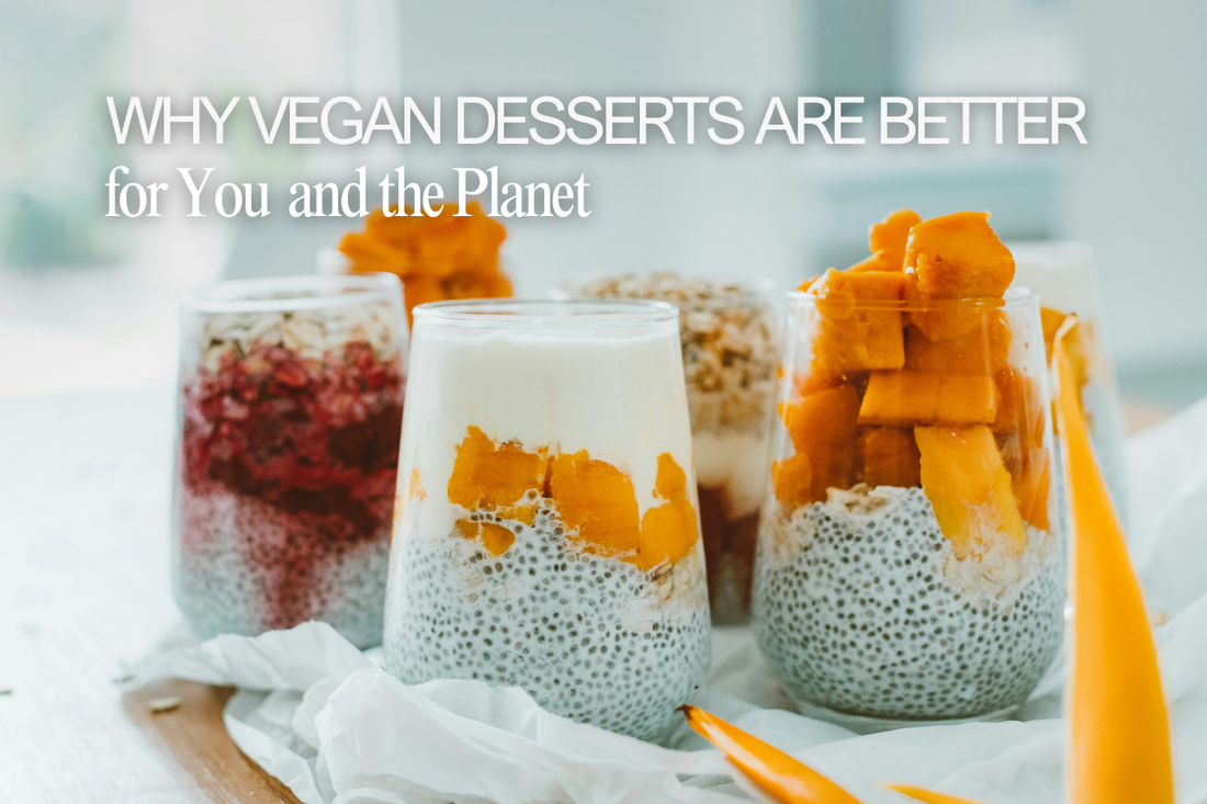 Why Vegan Desserts are Better for You and the Planet